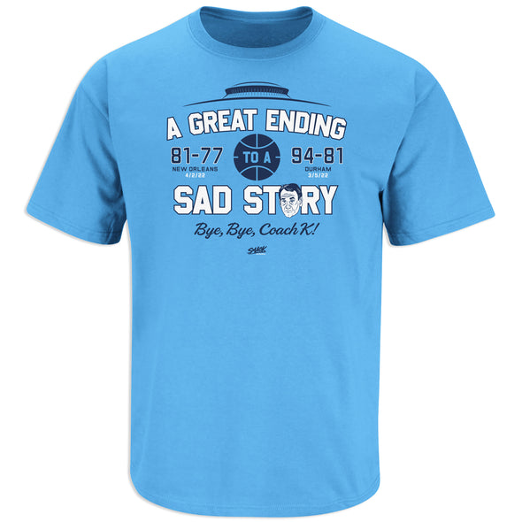 A Great Ending (Anti-Coach K) Shirt for North Carolina Basketball Fans