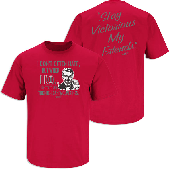 Ohio State Football Fans. Stay Victorious. I Don't Often Hate (Anti- Michigan) Shirt