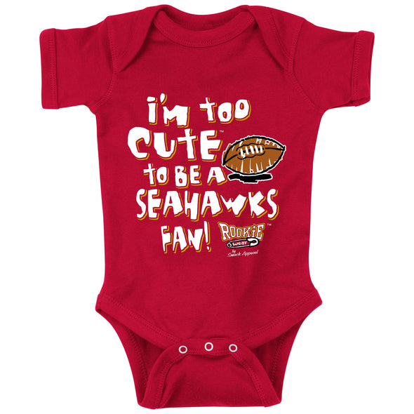 Too Cute to Be a Seahawks Fan! Baby Bodysuit or Toddler T-Shirt