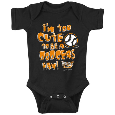 San Francisco Baseball Fans. I'm Too Cute (Anti-Dodgers) Onesie (NB-18M) or Toddler Tee (2T-4T)