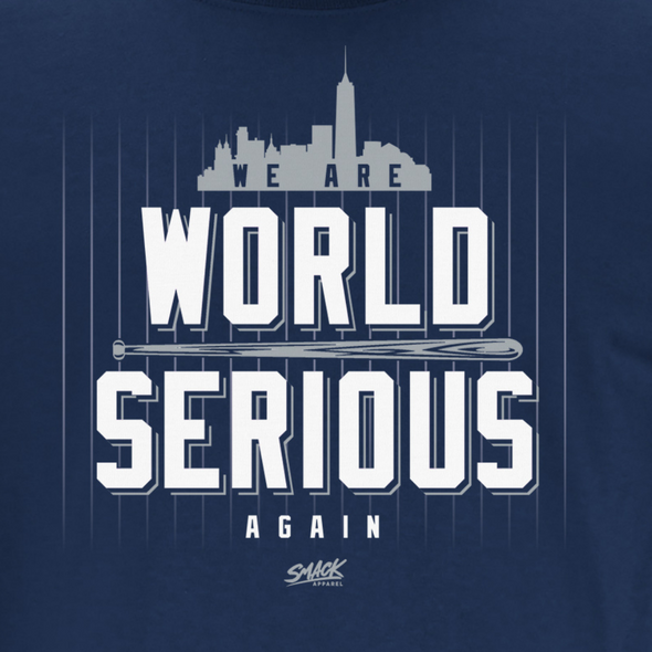 We are World Serious Again T-Shirt for New York Baseball Fans