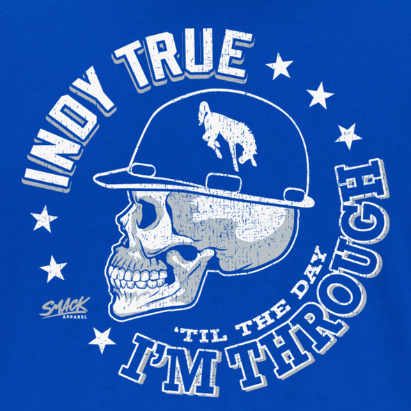 Indy True Til The Day I'm Through T-Shirt for Indianapolis Football Fans