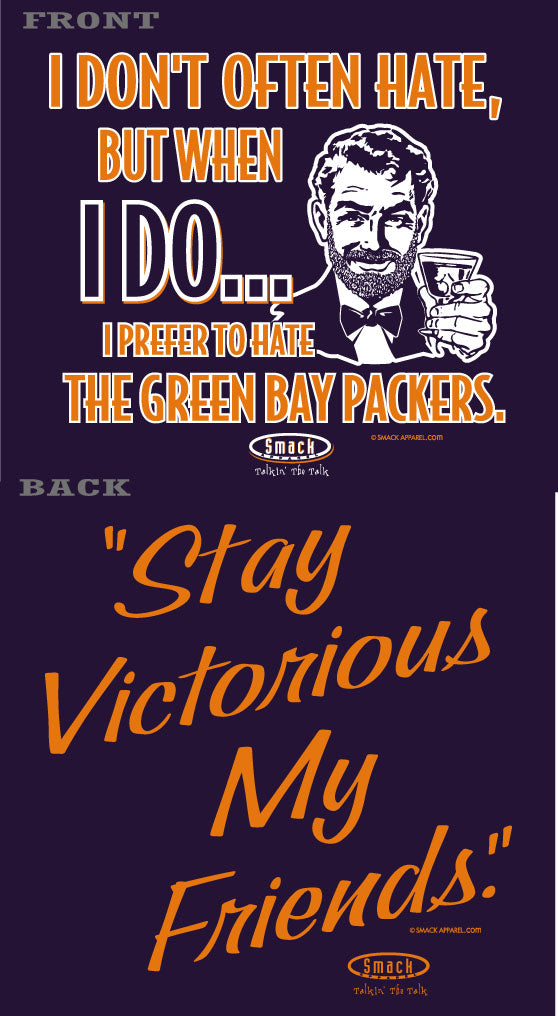 Stay Victorious. I Don't Often Hate (Anti-Packers) Shirt