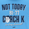 Not Today Coach K Shirt for North Carolina Basketball Fans